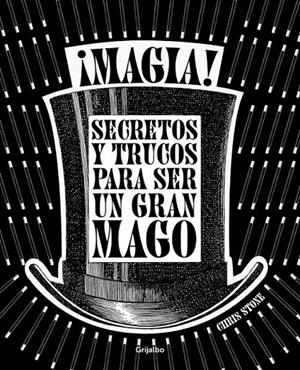 ¡Magia! : Secretos y trucos para ser un gran mago | 9788416220274 | STONE, CHRIS | Librería Castillón - Comprar libros online Aragón, Barbastro