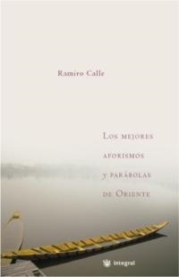 MEJORES AFORISMOS Y PARABOLAS DE ORIENTE | 9788478713349 | CALLE, RAMIRO A. | Librería Castillón - Comprar libros online Aragón, Barbastro