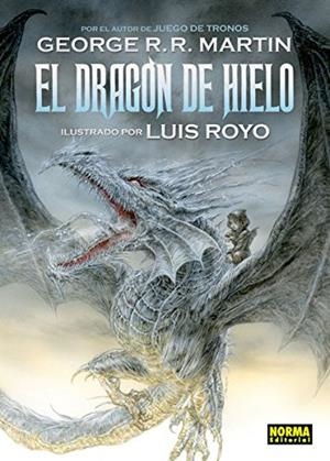 Dragón de Hielo | 9788467919257 | Ignacio Gómez Calvo, Gerge R.R. Martin, Luis Royo Navarro | Librería Castillón - Comprar libros online Aragón, Barbastro