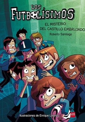EL MISTERIO DEL CASTILLO EMBRUJADO - FUTBOLISIMOS 6 | 9788467577693 | Santiago, Roberto | Librería Castillón - Comprar libros online Aragón, Barbastro