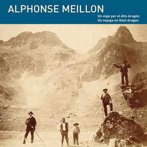 Alphonse Meillon : Un viaje por el alto Aragón / Un voyage en haut Aragon | 9788492749430 | Meillon, Alphonse | Librería Castillón - Comprar libros online Aragón, Barbastro