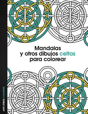 Mandalas y otros dibujos celtas para colorear | 9788408136095 | AA. VV. | Librería Castillón - Comprar libros online Aragón, Barbastro