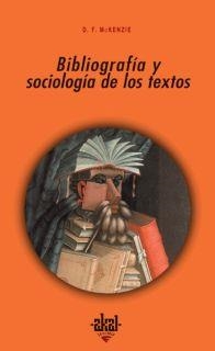 BIBLIOGRAFIA Y SOCIOLOGIA DE LOS TEXTOS | 9788446016168 | MCKENZIE, D.F. | Librería Castillón - Comprar libros online Aragón, Barbastro
