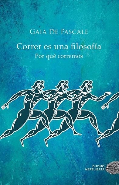 Correr es una filosofía | 9788416261376 | De Pascale, Gaia | Librería Castillón - Comprar libros online Aragón, Barbastro