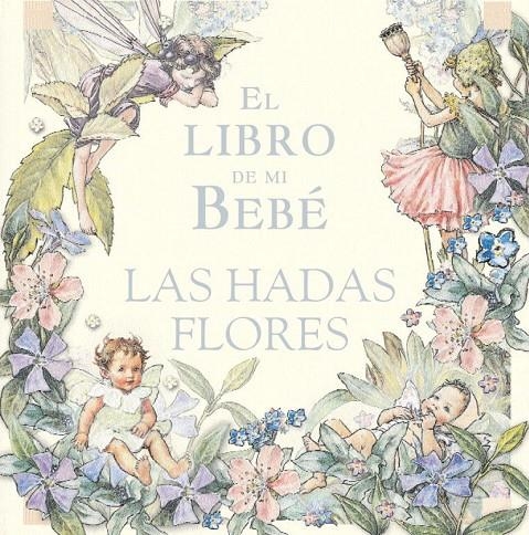 LIBRO DE MI BEBE, EL. LAS HADAS FLORES | 9788484412434 | Librería Castillón - Comprar libros online Aragón, Barbastro