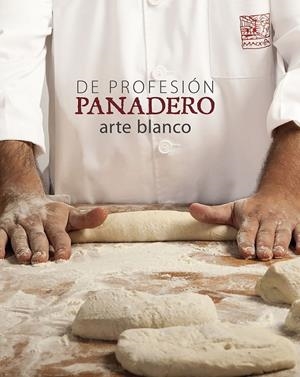 De profesión panadero. Arte blanco | 9788416177516 | Albert Ollé | Librería Castillón - Comprar libros online Aragón, Barbastro