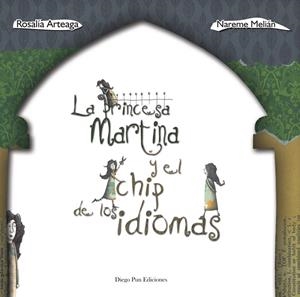 LA PRINCESA MARTINA Y EL CHIP DE LOS IDIOMAS | 9788494265952 | ARTEAGA SERRANO, ROSALÍA | Librería Castillón - Comprar libros online Aragón, Barbastro