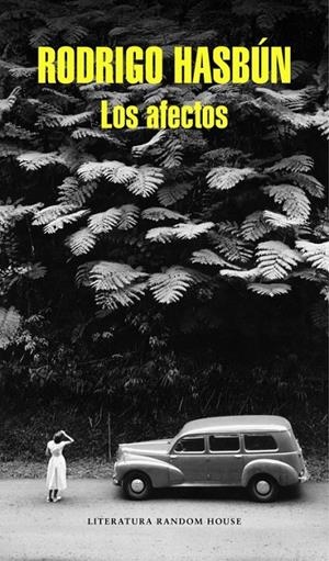 Los afectos | 9788439730637 | Rodrigo Hasbún | Librería Castillón - Comprar libros online Aragón, Barbastro