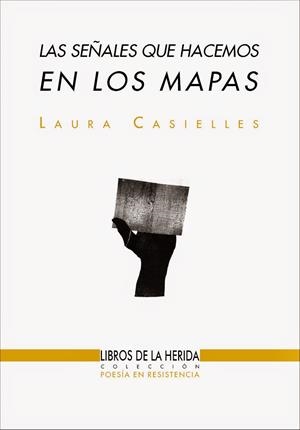 LAS SEÑALES QUE HACEMOS EN LOS MAPAS | 9788494202414 | CASIELLES, LAURA | Librería Castillón - Comprar libros online Aragón, Barbastro