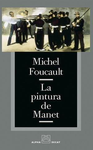 PINTURA DE MANET, LA | 9788493427801 | FOUCAULT, MICHEL | Librería Castillón - Comprar libros online Aragón, Barbastro