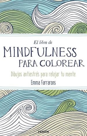 El libro de mindfulness para colorear | 9788449331275 | Emma Farrarons | Librería Castillón - Comprar libros online Aragón, Barbastro