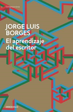 El aprendizaje del escritor | 9788490625569 | Jorge Luis Borges | Librería Castillón - Comprar libros online Aragón, Barbastro