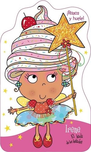 Irene, el hada de los helados. ¡Rasca y huele! | 9788421677971 | VV. AA. | Librería Castillón - Comprar libros online Aragón, Barbastro