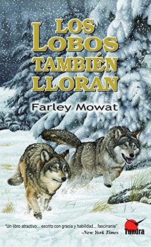Los lobos también lloran | 9788494311253 | Farley Morwat | Librería Castillón - Comprar libros online Aragón, Barbastro
