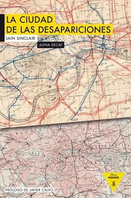 LA CIUDAD DE LAS DESAPARICIONES | 9788492837854 | IAN SINCLAIR | Librería Castillón - Comprar libros online Aragón, Barbastro