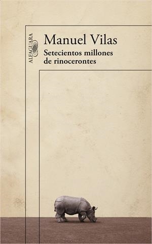Setecientos millones de rinocerontes | 9788420403632 | Manuel Vilas Vidal | Librería Castillón - Comprar libros online Aragón, Barbastro