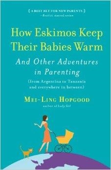 How Eskimos Keep Their Babies Warm: And Other Adventures in Parenting (from Argentina to Tanzania and Everywhere in Between) | 9781565129580 | HOPGOOD, MEI-LING | Librería Castillón - Comprar libros online Aragón, Barbastro