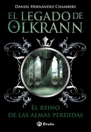 El legado de Olkrann, 3. El reino de las almas perdidas | 9788469603673 | Hernández Chambers, Daniel | Librería Castillón - Comprar libros online Aragón, Barbastro