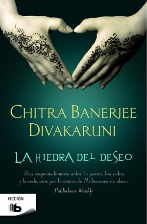 La hiedra del deseo | 9788490700730 | Chitra Banerjee Divakaruni | Librería Castillón - Comprar libros online Aragón, Barbastro