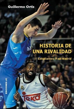 Historia de una rivalidad. Estudiantes-Real Madrid | 9788415448082 | Ortiz López, Guillermo | Librería Castillón - Comprar libros online Aragón, Barbastro