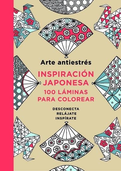 Arte antiestrés: Inspiración japonesa. 100 láminas para colorear | 9788401015595 | VARIOS AUTORES | Librería Castillón - Comprar libros online Aragón, Barbastro