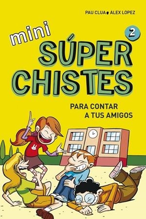 Mini Súperchistes para contar a tus amigos (Mini Súperchistes 2) | 9788490434307 | LÓPEZ LÓPEZ,ÁLEX/CLUA SARRÓ,PAU | Librería Castillón - Comprar libros online Aragón, Barbastro