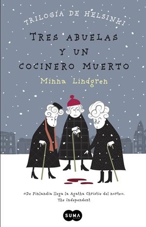 Tres abuelas y un cocinero muerto (Trilogía de Helsinki 1) | 9788483657911 | LINDGREN, MINNA | Librería Castillón - Comprar libros online Aragón, Barbastro