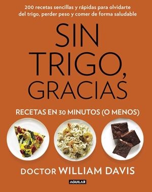 Sin trigo, gracias. Recetas en 30 minutos (¡o menos!) | 9788403014572 | Dr. William Davis | Librería Castillón - Comprar libros online Aragón, Barbastro