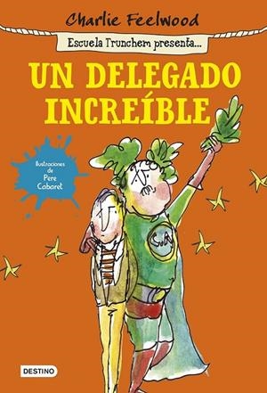 Un delegado increíble | 9788408141433 | Charlie Feelwood | Librería Castillón - Comprar libros online Aragón, Barbastro