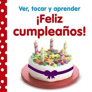 Ver, tocar y aprender. ¡Feliz cumpleaños! | 9788469603321 | VV. AA. | Librería Castillón - Comprar libros online Aragón, Barbastro