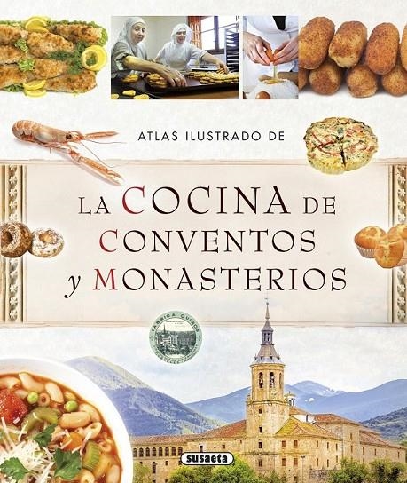 Atlas ilustrado de la cocina de conventos y monasterios | 9788467737493 | Susaeta, Equipo | Librería Castillón - Comprar libros online Aragón, Barbastro