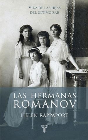 Las hermanas Romanov | 9788430617098 | RAPPAPORT,HELEN | Librería Castillón - Comprar libros online Aragón, Barbastro