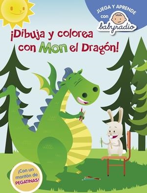 Dibuja y colorea con Mon el dragon (Juega y aprende con Babyradio) | 9788437201146 | BABYRADIO | Librería Castillón - Comprar libros online Aragón, Barbastro