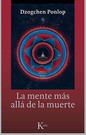 La mente más allá de la muerte | 9788499884479 | Ponlop Rinpoché, Dzogchen | Librería Castillón - Comprar libros online Aragón, Barbastro