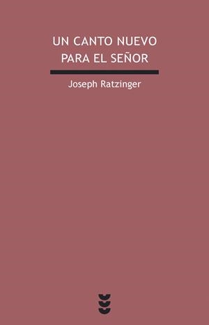 UN CANTO NUEVO PARA EL SEÑOR | 9788430113293 | RATZINGER, JOSEPH | Librería Castillón - Comprar libros online Aragón, Barbastro
