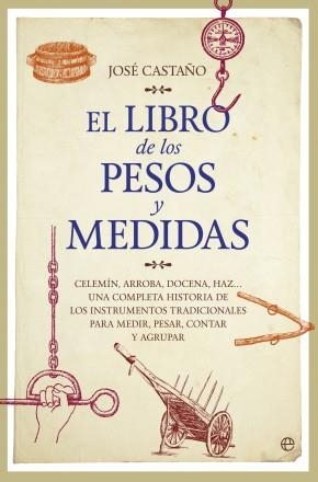 El libro de los pesos y medidas | 9788490603611 | José Castaño | Librería Castillón - Comprar libros online Aragón, Barbastro