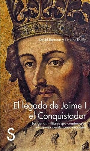 El legado de Jaime I el Conquistador. Las gestas militares que construyeron el I | 9788477378907 | Barreras, David/Durán, Cristina | Librería Castillón - Comprar libros online Aragón, Barbastro