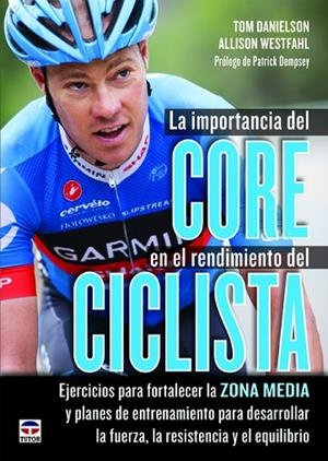 La importancia del Core en el rendimiento del ciclista | 9788479029920 | Danielson, Tom/Westfahl, Allison | Librería Castillón - Comprar libros online Aragón, Barbastro
