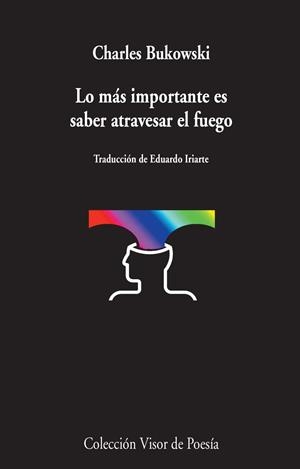 Lo más importante es saber atravesar el fuego | 9788498959031 | Bukowski, Charles | Librería Castillón - Comprar libros online Aragón, Barbastro