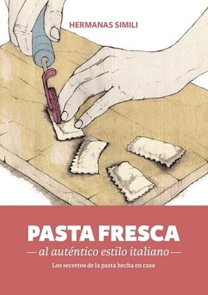 Pasta fresca al auténtico estilo italiano | 9788494193422 | Simili, Margherita/Simili, Valeria | Librería Castillón - Comprar libros online Aragón, Barbastro