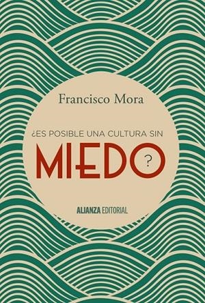 ¿Es posible una cultura sin miedo? | 9788491040606 | Mora, Francisco | Librería Castillón - Comprar libros online Aragón, Barbastro
