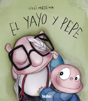 El yayo y Pepe | 9788416003365 | Messina, Lilli | Librería Castillón - Comprar libros online Aragón, Barbastro