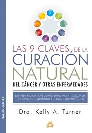 Las 9 claves de la curación natural del cáncer y otras enfermedades | 9788484455578 | Turner, Dra. Kelly A. | Librería Castillón - Comprar libros online Aragón, Barbastro