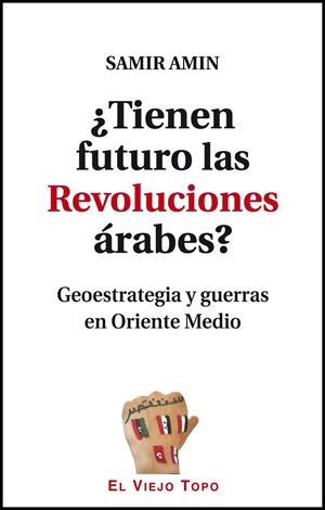 ¿Tienen futuro las Revoluciones árabes? | 9788416288410 | Amin, Samir | Librería Castillón - Comprar libros online Aragón, Barbastro