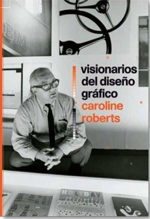 Visionarios del diseño gráfico | 9788498018103 | Roberts, Caroline | Librería Castillón - Comprar libros online Aragón, Barbastro