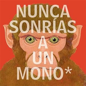 Nunca sonrías a un mono | 9788426142177 | Jenkins, Steve | Librería Castillón - Comprar libros online Aragón, Barbastro