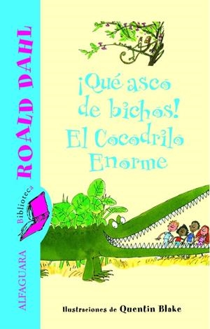 QUE ASCO DE BICHOS!/EL COCODRILO ENORME (BRD) | 9788420466811 | DAHL, ROALD | Librería Castillón - Comprar libros online Aragón, Barbastro