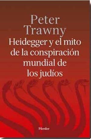 Heidegger y el mito de la conspiración mundial de los judíos | 9788425437052 | Trawny, Peter | Librería Castillón - Comprar libros online Aragón, Barbastro