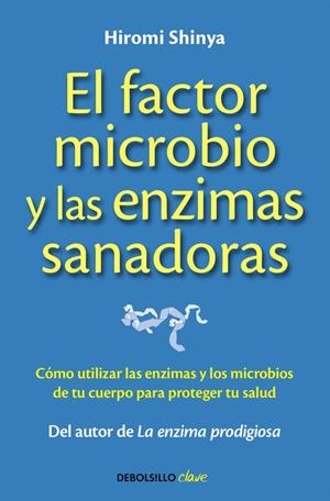 El factor microbio y las enzimas sanadoras | 9788490625446 | Dr. Hiromi Shinya | Librería Castillón - Comprar libros online Aragón, Barbastro
