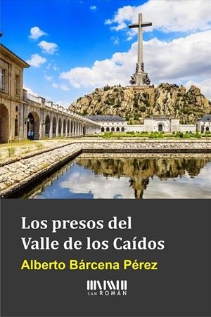 Los presos del valle de los caidos | 9788494210754 | Barcena Perez,Alberto | Librería Castillón - Comprar libros online Aragón, Barbastro